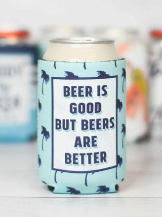Beer is Good But Beers Are Better Can Koozie