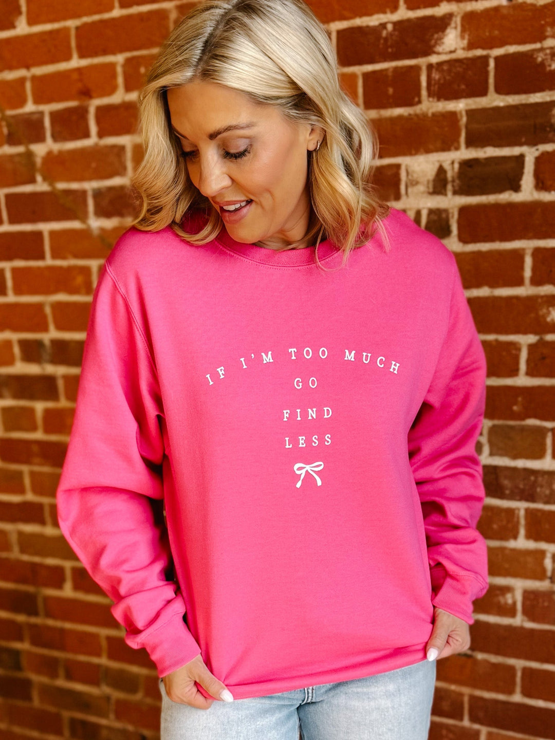 If I'm Too Much Find Less Long Sleeve Graphic, Hot Pink