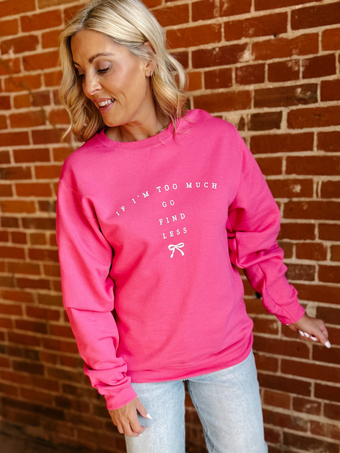 If I'm Too Much Find Less Long Sleeve Graphic, Hot Pink