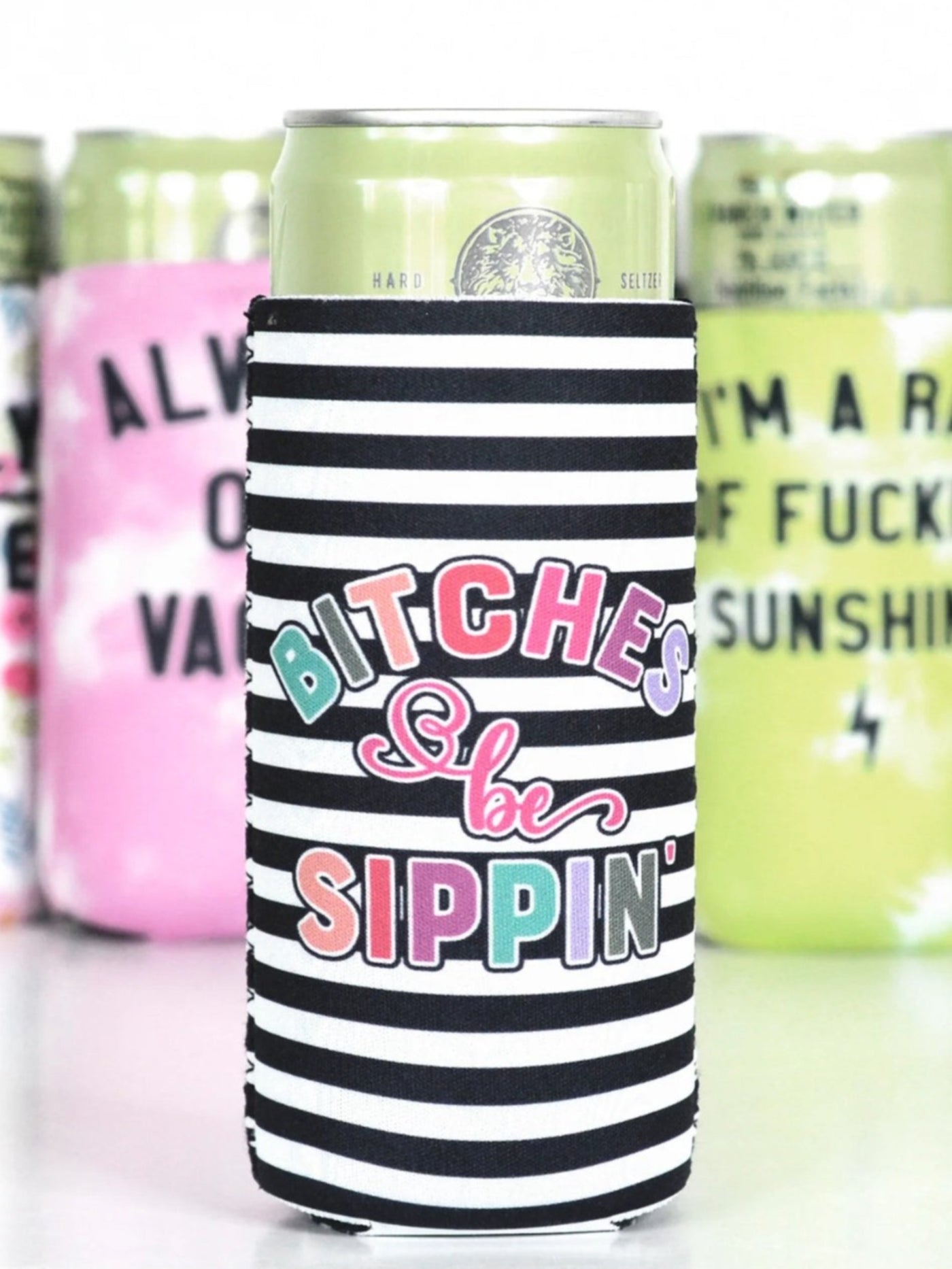 Slim Can Koozie- Bitches Be Sippin