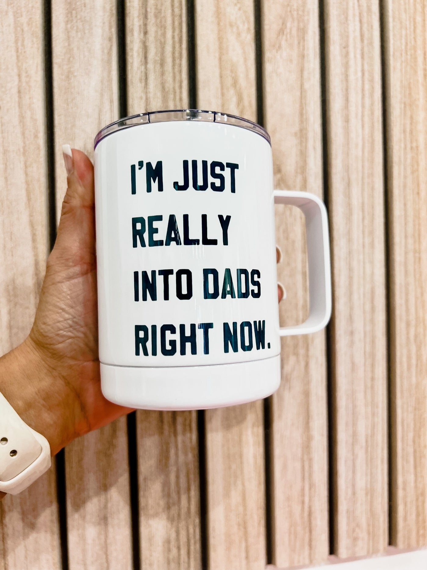 Funny Travel Mugs, I'm just really into dads right now