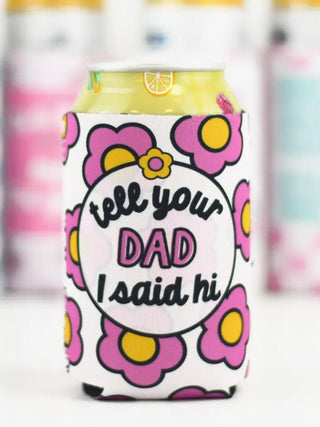 Tell Your Dad I Said Hi Regular Can Koozie