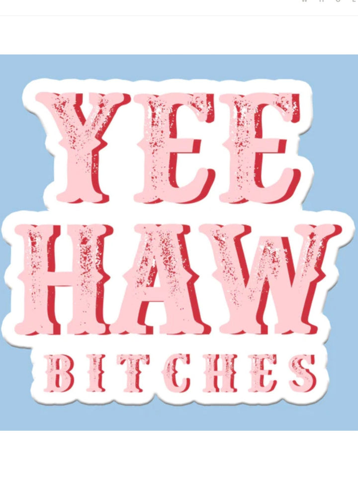 Stickers, Yee Haw Bitches