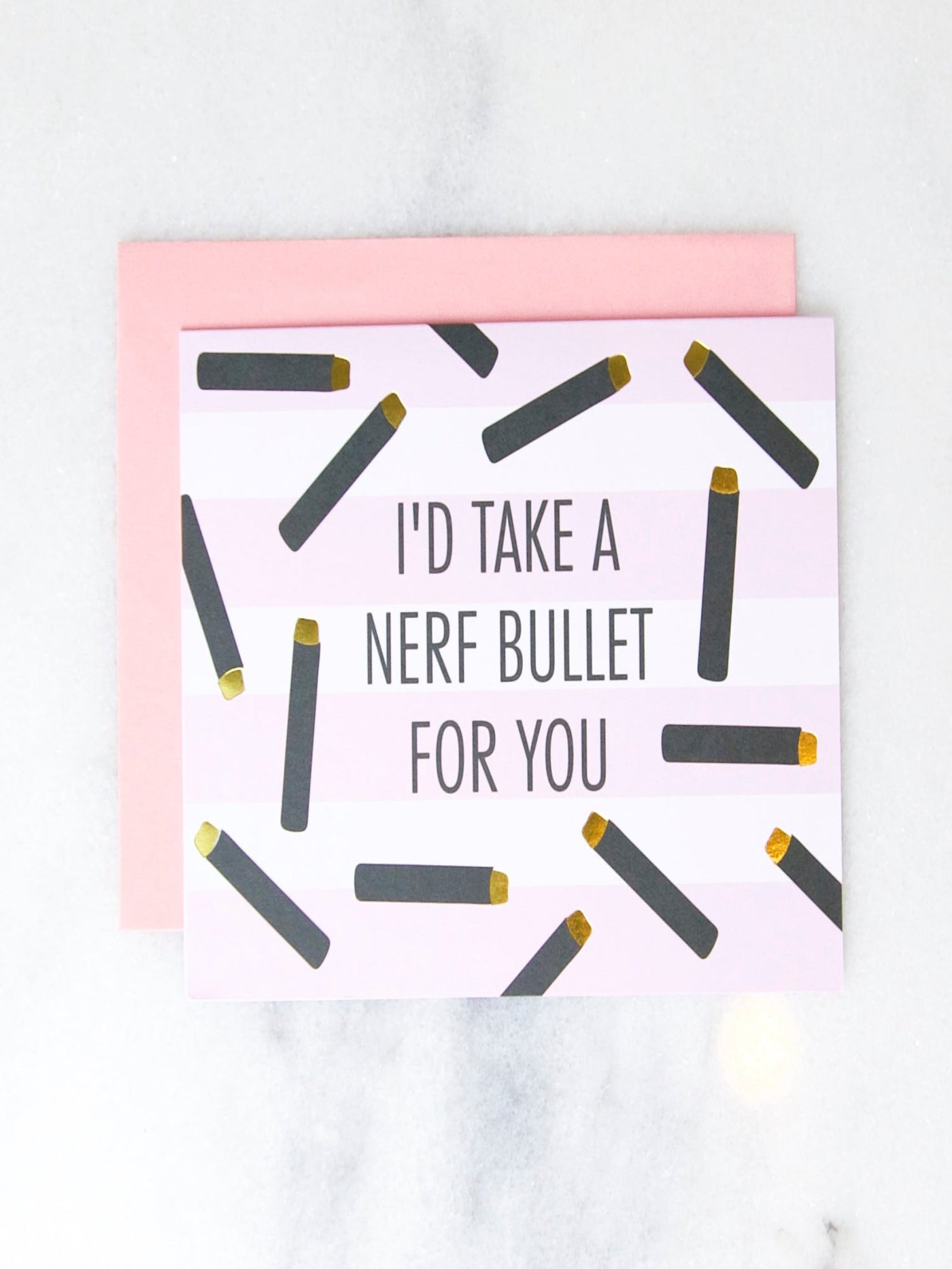 Greeting Card, I'd Take A Nerf Bullet For You