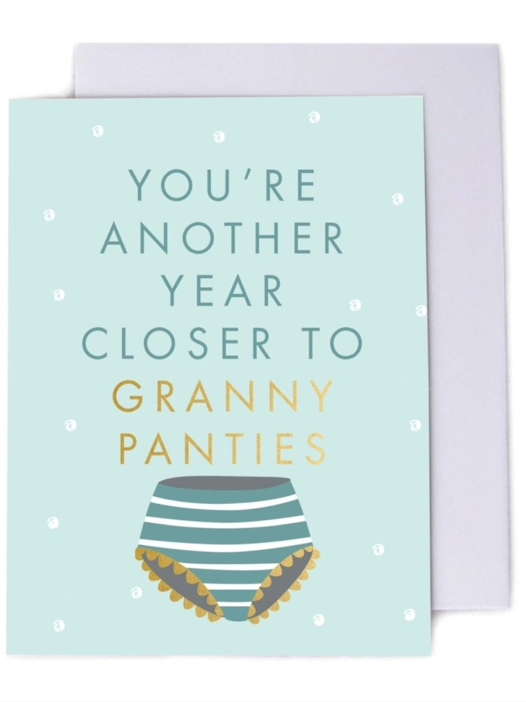Greeting Card, You're Another Year Closer to Granny Panties