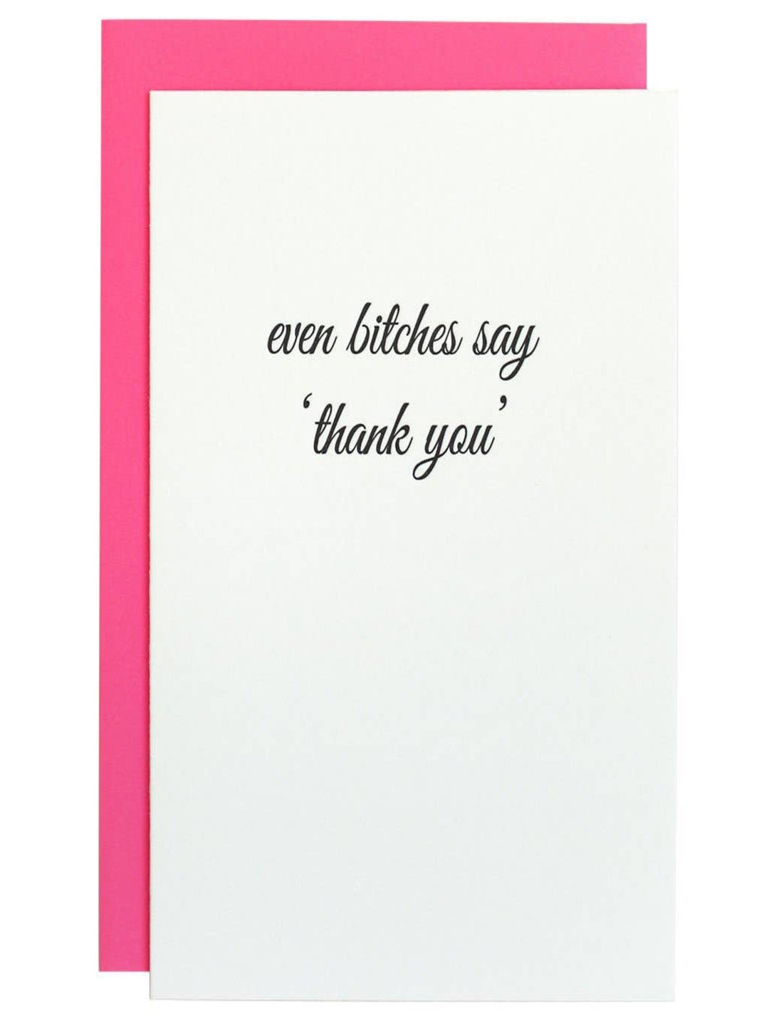 Greeting Card, Even Bitches Say "Thank You"