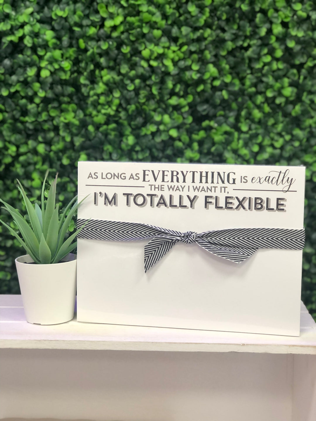 As Long as Everything is Exactly the Way I Want it, I'm Totally Flexible Note Pad