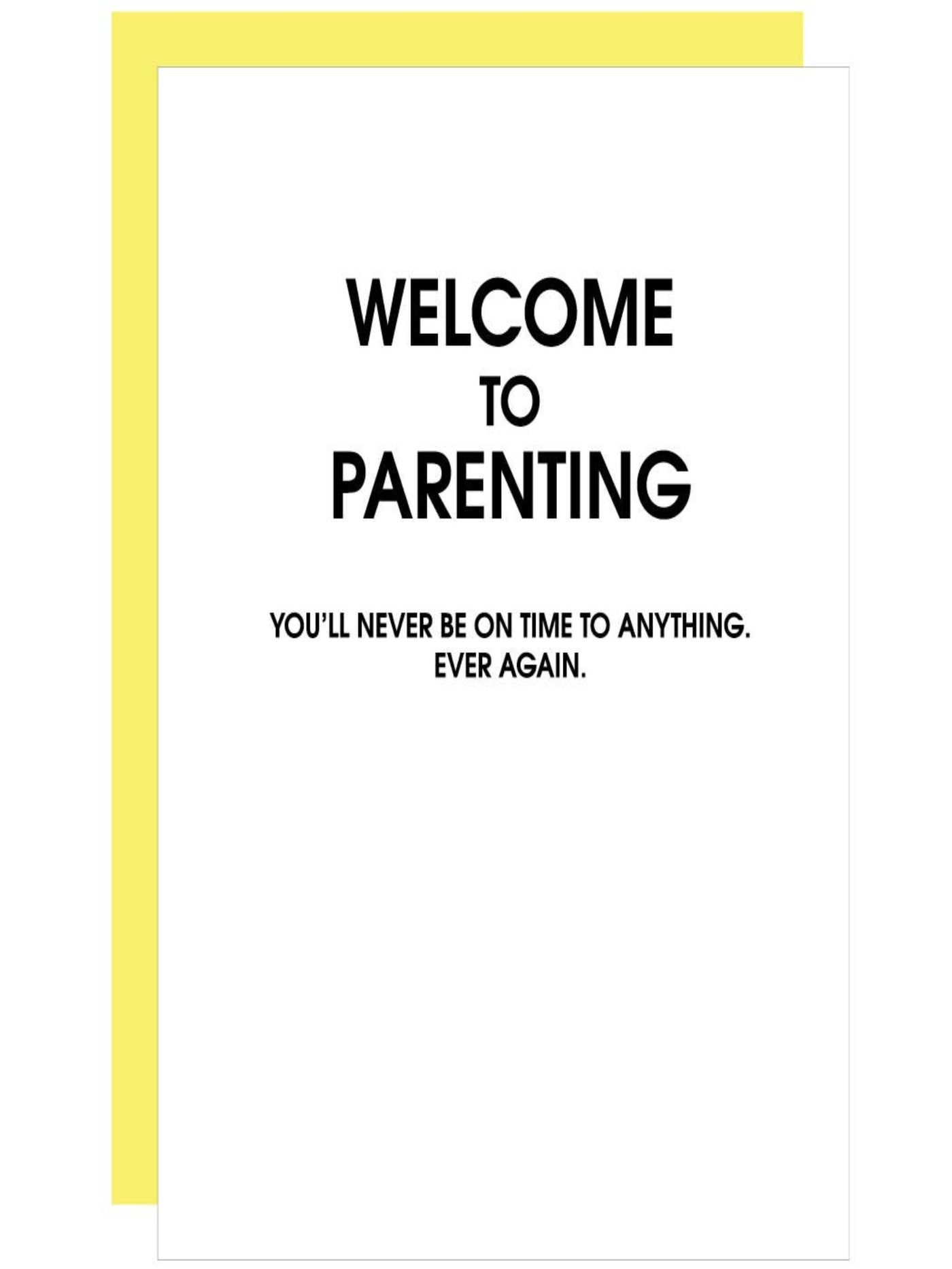 Greeting Card, Welcome to Parenting You'll Never Be On Time To Anything, Ever Again